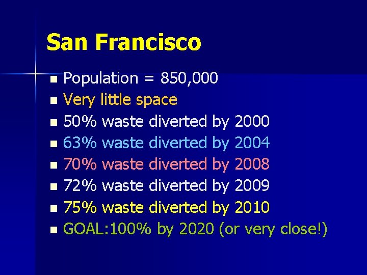 San Francisco Population = 850, 000 n Very little space n 50% waste diverted