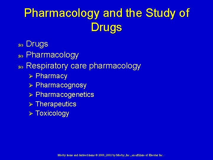 Pharmacology and the Study of Drugs Pharmacology Respiratory care pharmacology Pharmacy Ø Pharmacognosy Ø