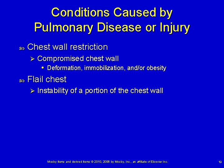Conditions Caused by Pulmonary Disease or Injury Chest wall restriction Ø Compromised chest wall