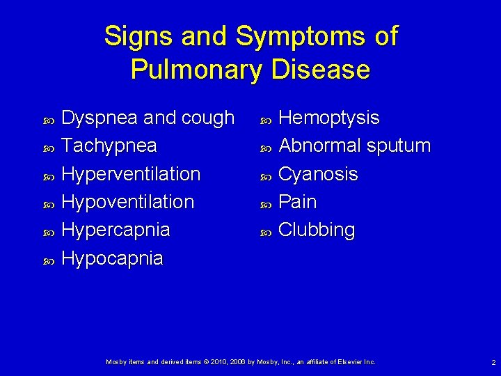 Signs and Symptoms of Pulmonary Disease Dyspnea and cough Tachypnea Hyperventilation Hypoventilation Hypercapnia Hypocapnia