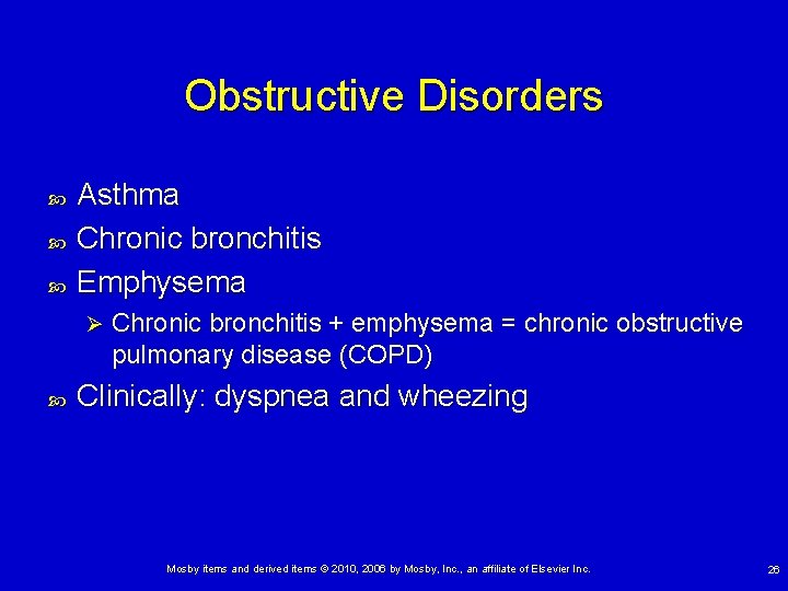 Obstructive Disorders Asthma Chronic bronchitis Emphysema Ø Chronic bronchitis + emphysema = chronic obstructive