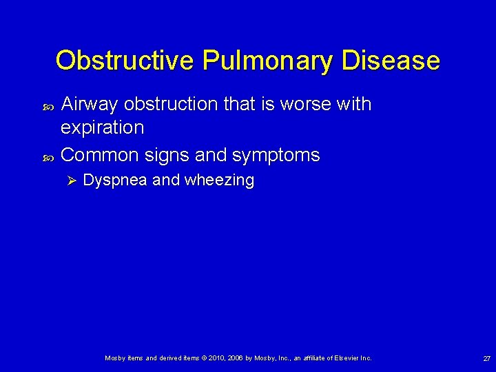 Obstructive Pulmonary Disease Airway obstruction that is worse with expiration Common signs and symptoms