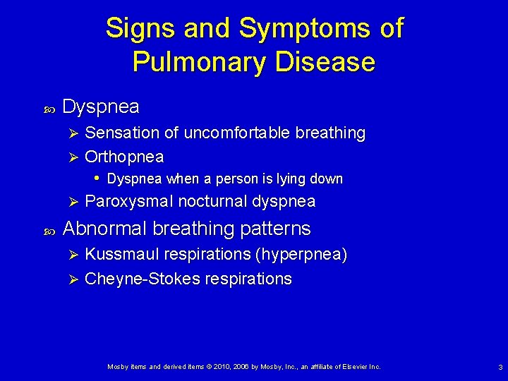 Signs and Symptoms of Pulmonary Disease Dyspnea Sensation of uncomfortable breathing Ø Orthopnea •