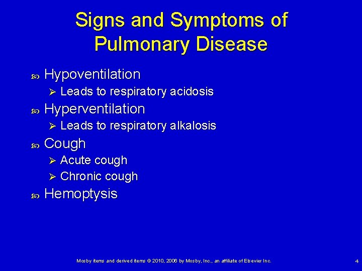 Signs and Symptoms of Pulmonary Disease Hypoventilation Ø Hyperventilation Ø Leads to respiratory acidosis