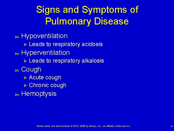 Signs and Symptoms of Pulmonary Disease Hypoventilation Ø Hyperventilation Ø Leads to respiratory acidosis Signs and Symptoms of Pulmonary Disease Hypoventilation Ø Hyperventilation Ø Leads to respiratory acidosis
