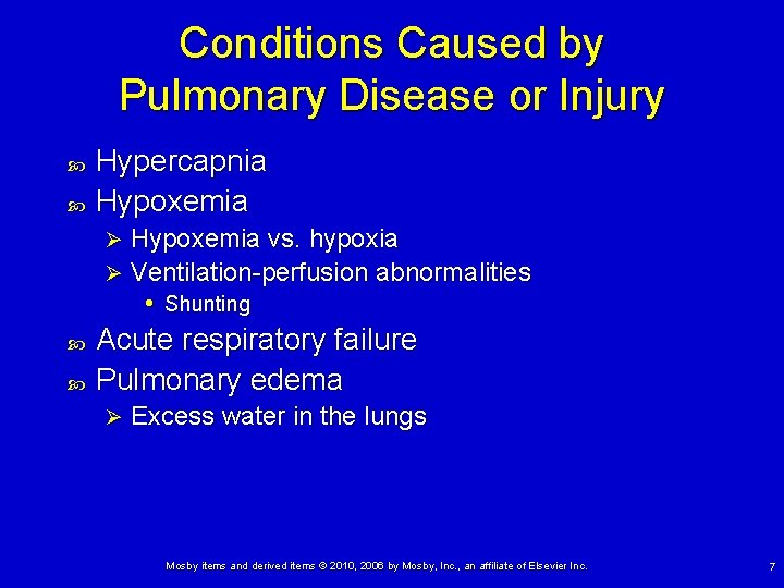 Conditions Caused by Pulmonary Disease or Injury Hypercapnia Hypoxemia vs. hypoxia Ø Ventilation-perfusion abnormalities