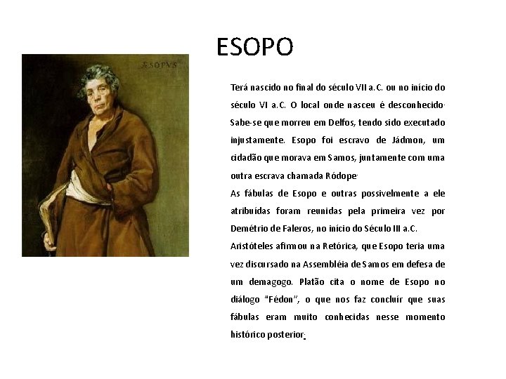 ESOPO Terá nascido no final do século VII a. C. ou no início do