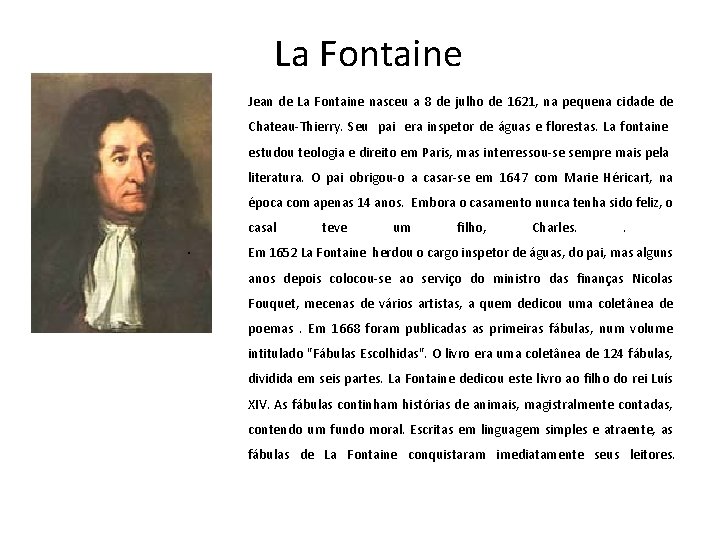 La Fontaine Jean de La Fontaine nasceu a 8 de julho de 1621, na