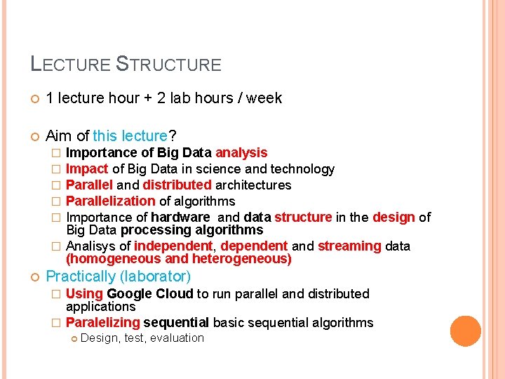 LECTURE STRUCTURE 1 lecture hour + 2 lab hours / week Aim of this