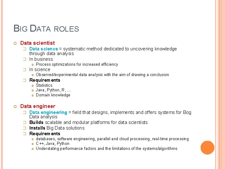 BIG DATA ROLES Data scientist Data science = systematic method dedicated to uncovering knowledge