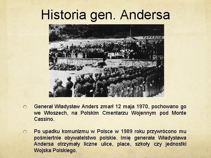 Historia gen. Andersa Generał Władysław Anders zmarł 12 maja 1970, pochowano go we Włoszech,