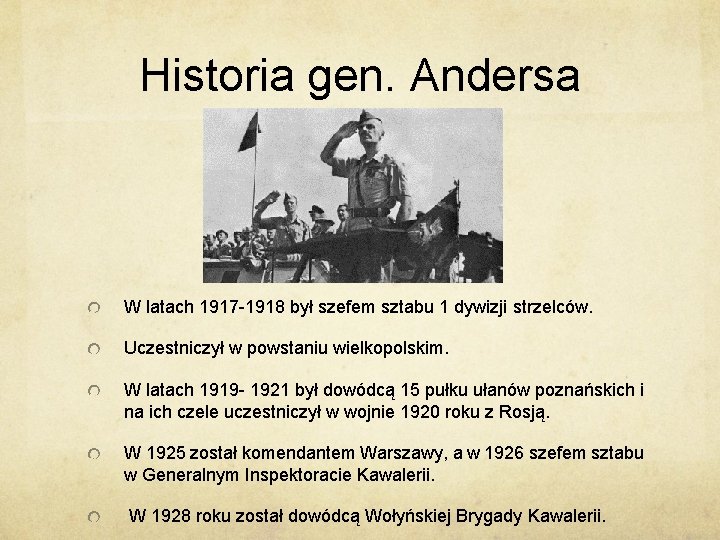 Historia gen. Andersa W latach 1917 -1918 był szefem sztabu 1 dywizji strzelców. Uczestniczył