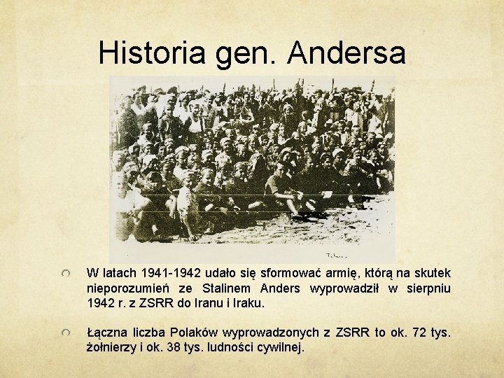 Historia gen. Andersa W latach 1941 -1942 udało się sformować armię, którą na skutek