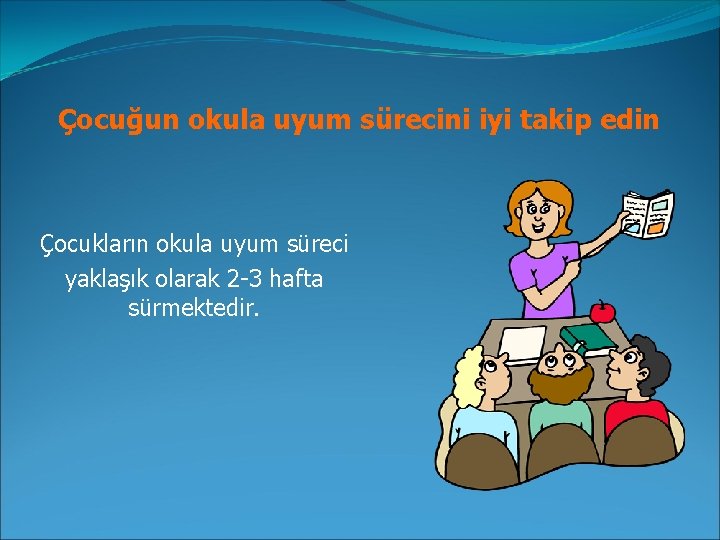 Çocuğun okula uyum sürecini iyi takip edin Çocukların okula uyum süreci yaklaşık olarak 2