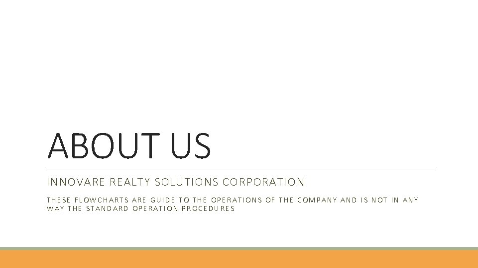 ABOUT US INNOVARE REALTY SOLUTIONS CORPORATION THESE FLOWCHARTS ARE GUIDE TO THE OPERATIONS OF