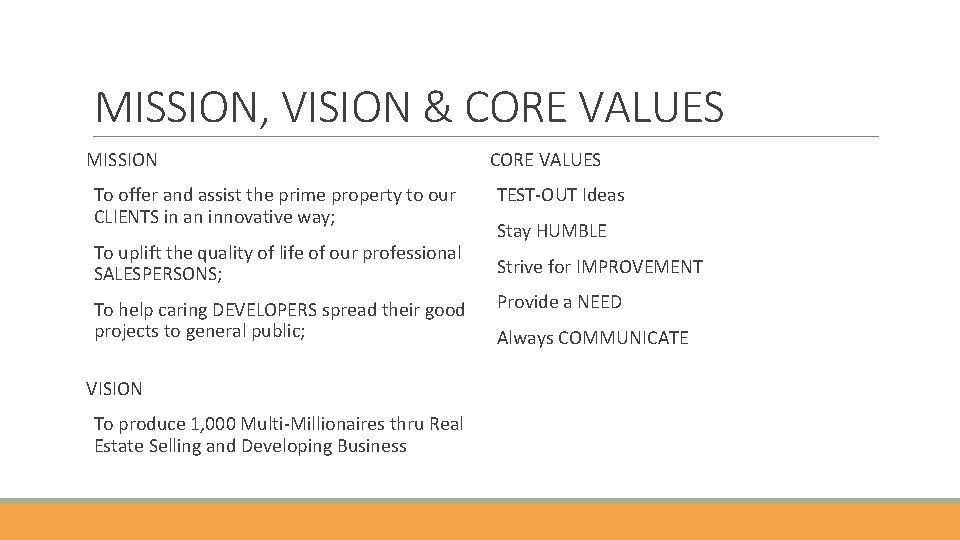 MISSION, VISION & CORE VALUES MISSION To offer and assist the prime property to