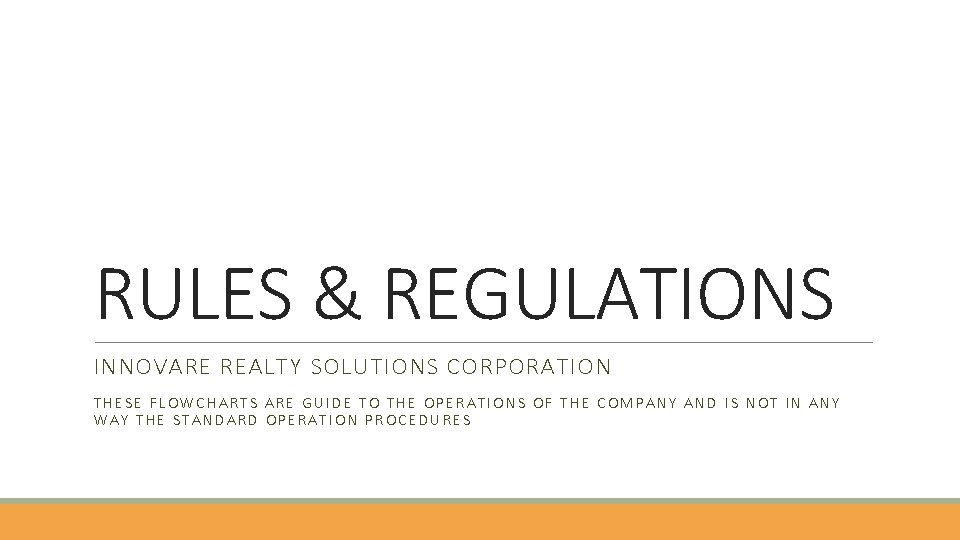 RULES & REGULATIONS INNOVARE REALTY SOLUTIONS CORPORATION THESE FLOWCHARTS ARE GUIDE TO THE OPERATIONS