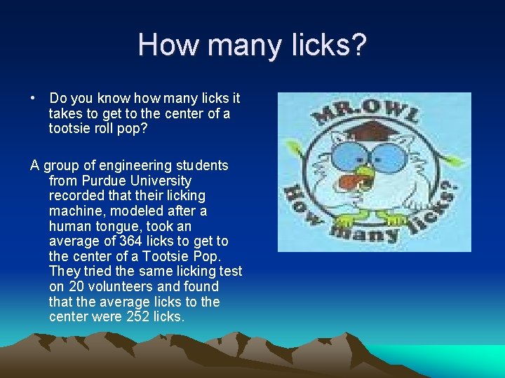 How many licks? • Do you know how many licks it takes to get