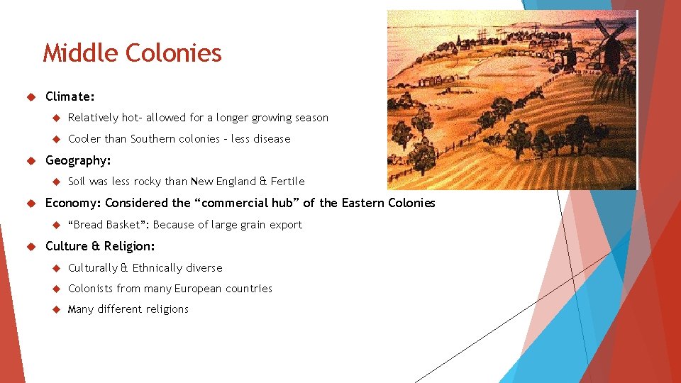 Middle Colonies Climate: Relatively hot– allowed for a longer growing season Cooler than Southern