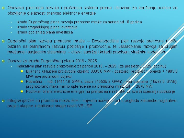  Obaveza planiranja razvoja i proširenja sistema prema Uslovima za korištenje licence za obavljanje
