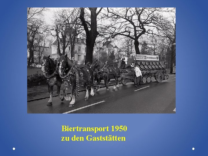 Biertransport 1950 zu den Gaststätten 