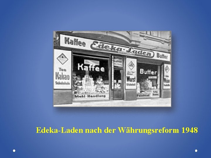 Edeka-Laden nach der Währungsreform 1948 