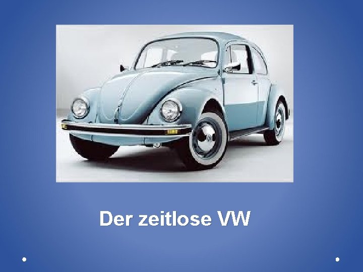 Der zeitlose VW 