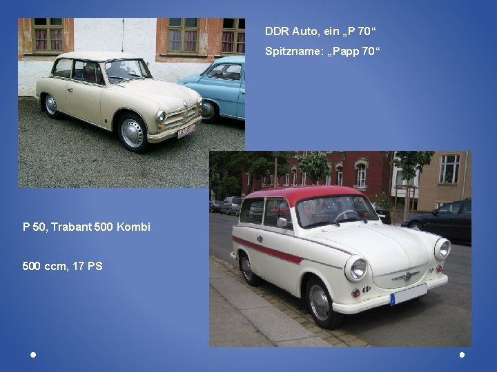 DDR Auto, ein „P 70“ Spitzname: „Papp 70“ P 50, Trabant 500 Kombi 500