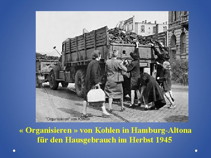  « Organisieren » von Kohlen in Hamburg-Altona für den Hausgebrauch im Herbst 1945