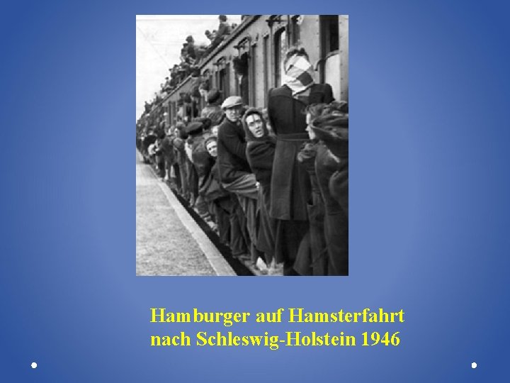 Hamburger auf Hamsterfahrt nach Schleswig-Holstein 1946 