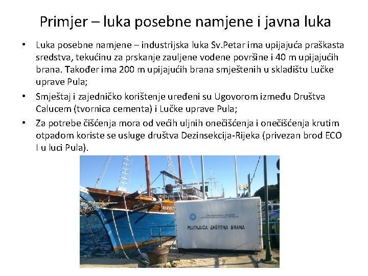 Primjer – luka posebne namjene i javna luka • Luka posebne namjene – industrijska