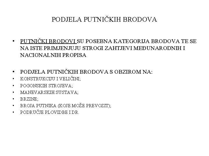 PODJELA PUTNIČKIH BRODOVA • PUTNIČKI BRODOVI SU POSEBNA KATEGORIJA BRODOVA TE SE NA ISTE