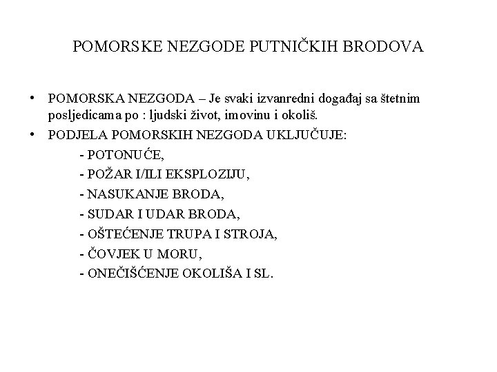 POMORSKE NEZGODE PUTNIČKIH BRODOVA • POMORSKA NEZGODA – Je svaki izvanredni događaj sa štetnim