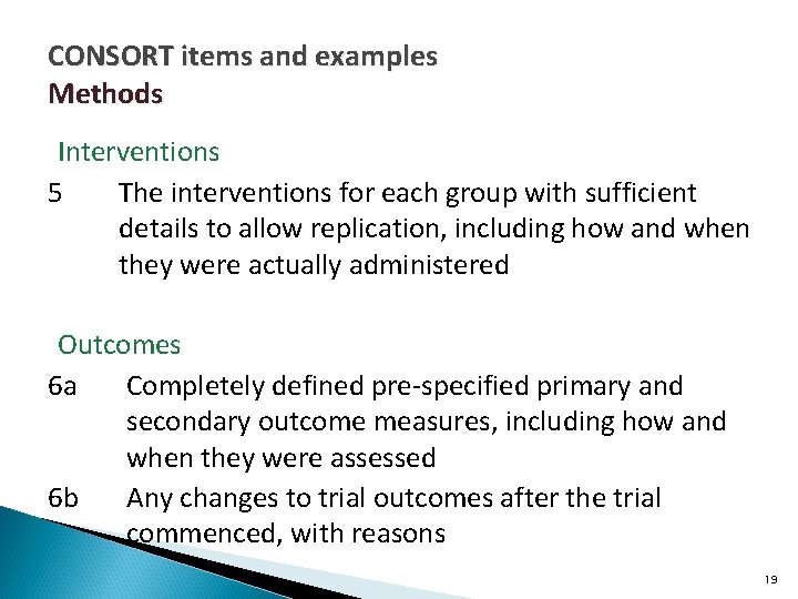 CONSORT items and examples Methods Interventions 5 The interventions for each group with sufficient