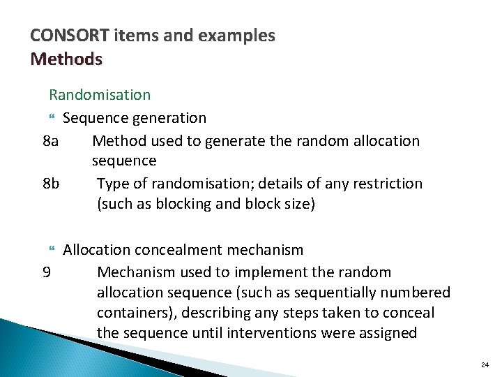 CONSORT items and examples Methods Randomisation Sequence generation 8 a Method used to generate