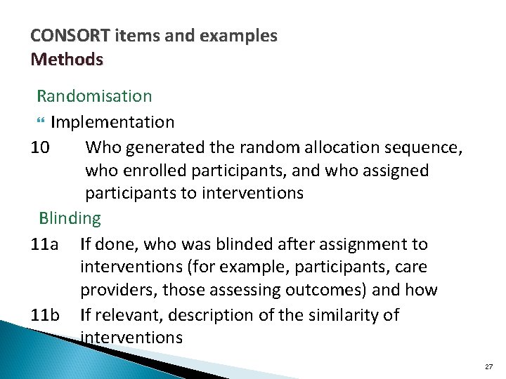 CONSORT items and examples Methods Randomisation Implementation 10 Who generated the random allocation sequence,