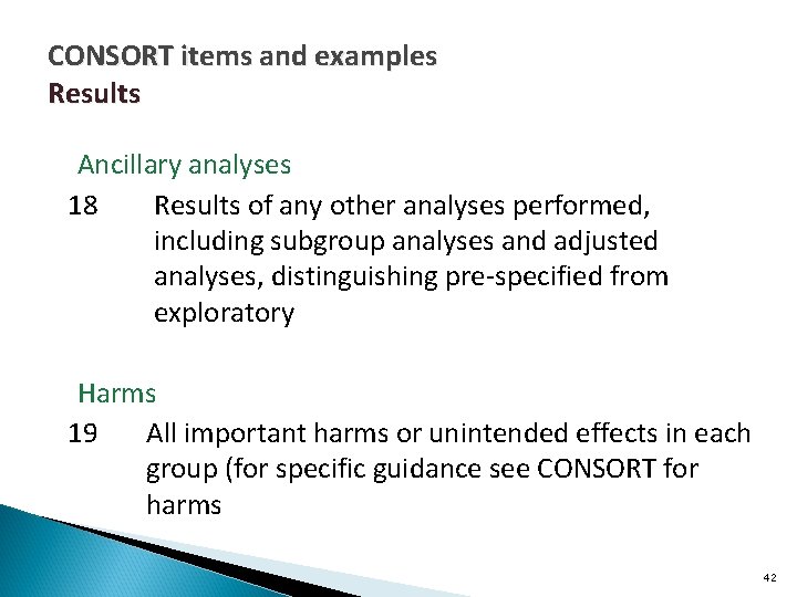 CONSORT items and examples Results Ancillary analyses 18 Results of any other analyses performed,