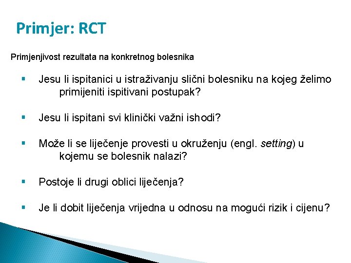 Primjer: RCT Primjenjivost rezultata na konkretnog bolesnika § Jesu li ispitanici u istraživanju slični