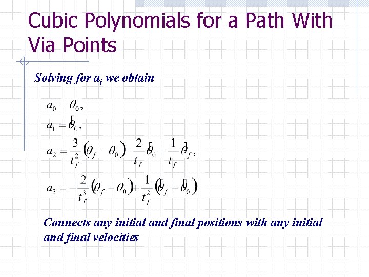 Cubic Polynomials for a Path With Via Points Solving for ai we obtain Connects