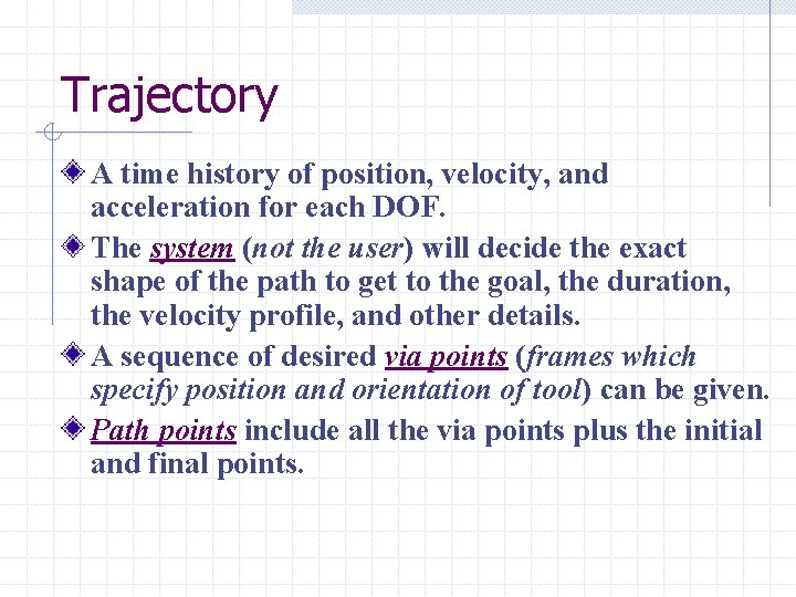 Trajectory A time history of position, velocity, and acceleration for each DOF. The system