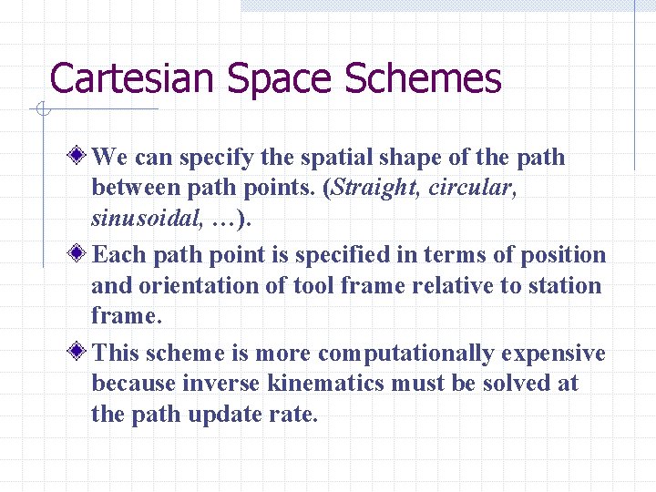 Cartesian Space Schemes We can specify the spatial shape of the path between path