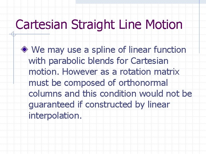 Cartesian Straight Line Motion We may use a spline of linear function with parabolic
