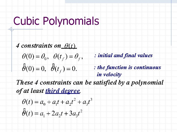 Cubic Polynomials 4 constraints on : initial and final values : the function is