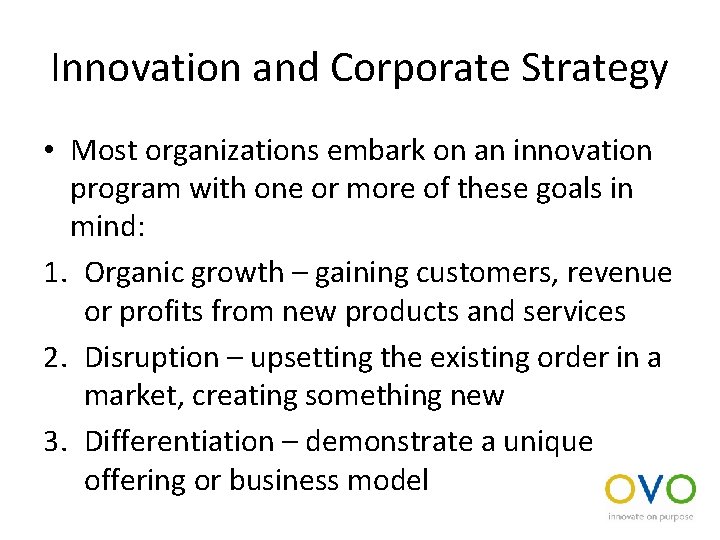Innovation and Corporate Strategy • Most organizations embark on an innovation program with one