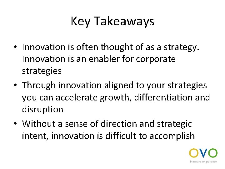 Key Takeaways • Innovation is often thought of as a strategy. Innovation is an