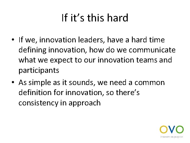 If it’s this hard • If we, innovation leaders, have a hard time defining