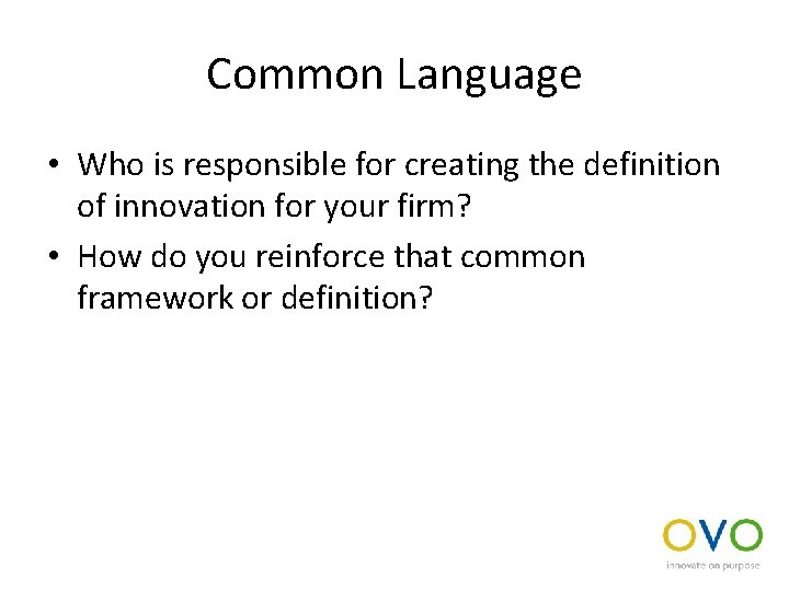 Common Language • Who is responsible for creating the definition of innovation for your