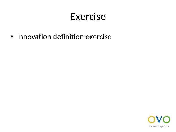 Exercise • Innovation definition exercise 