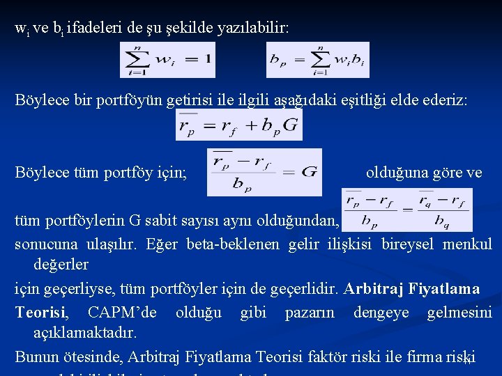 wi ve bi ifadeleri de şu şekilde yazılabilir: Böylece bir portföyün getirisi ile ilgili
