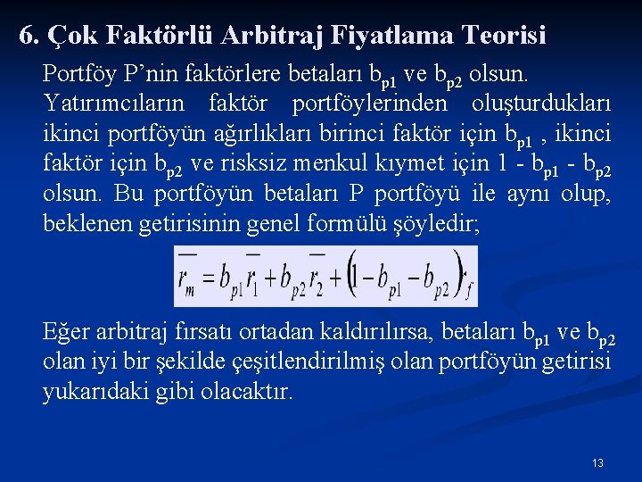 6. Çok Faktörlü Arbitraj Fiyatlama Teorisi Portföy P’nin faktörlere betaları bp 1 ve bp
